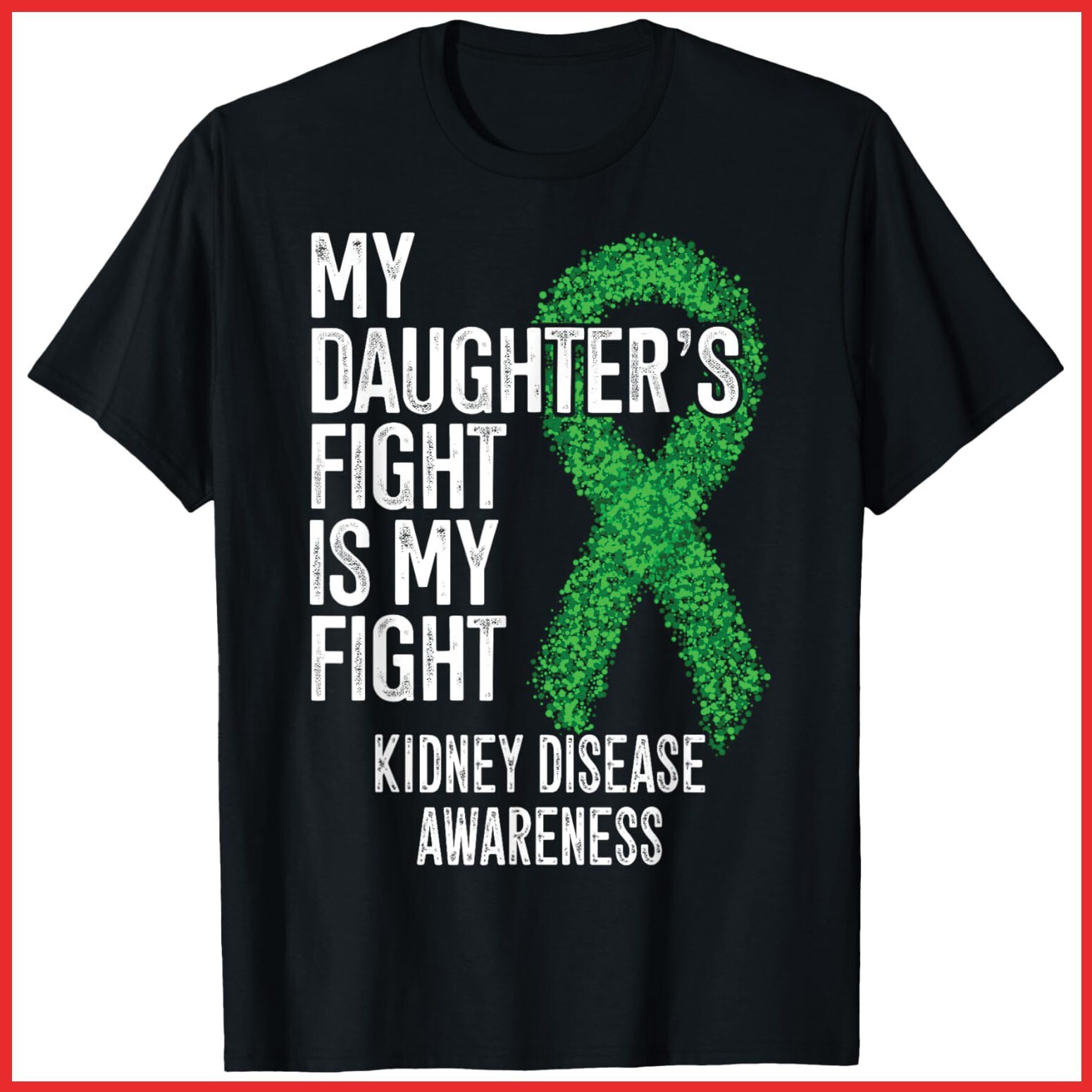 CKD My Daughter's Fight Is My Fight Kidney Disease Awareness Black T-Shirt S-5XL
