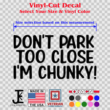Dont Park Too Close Im Chunky Decal - Funny Vinyl Cartruckjeep Sticker