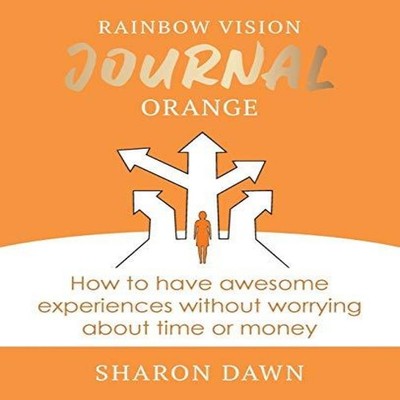 Rainbow Vision Journal ORANGE How to have awesome experiences wit