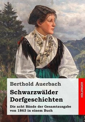 Schwarzwlder Dorfgeschichten: Die acht B?nde der Gesamtausgabe von 1863 in einem