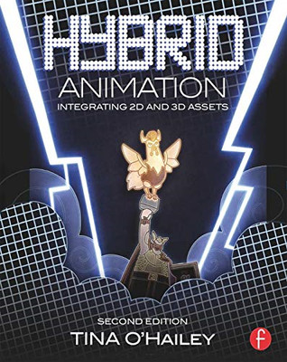 Hybrid Animation: Integrating 2D and 3D Assets - Paperback NEW Tina O'Hailey 201