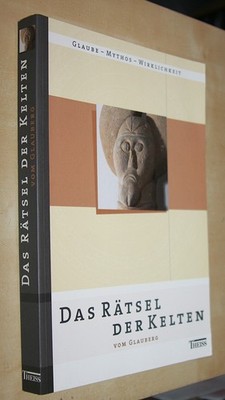 Katalog: Das Rätsel der Kelten vom Glauberg / Glaube, Mythos, Wirklichkeit