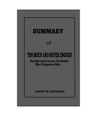 SUMMARY of TOO MUCH AND NEVER ENOUGH: How My Family Created the World's Most Dan