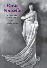 ROSA PONSELLE: A CENTENARY BIOGRAPHY (AMADEUS) By James A. Drake - Hardcover