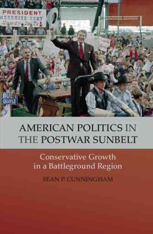American Politics in the Postwar Sunbelt Cunningham Hardback 9781107024526