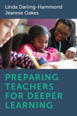 Preparing Teachers for Deeper Learning by Darling-Hammond, Linda; Oakes, Jeannie