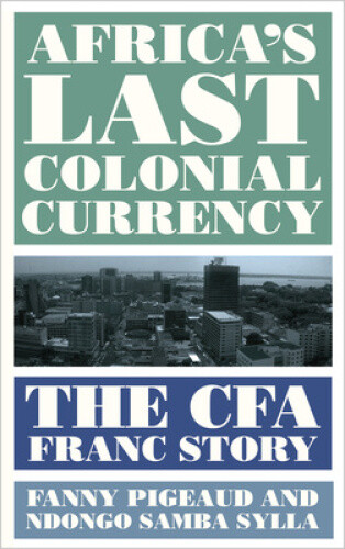Thumbnail - Africa's Last Colonial Currency: The Cfa Franc Story By Pigeaud, Fanny