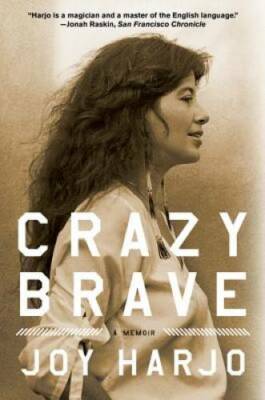 Crazy Brave: A Memoir - Paperback By Harjo, Joy - VERY GOOD