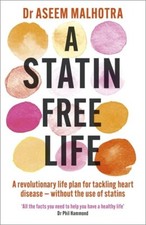 A Statin-Free Life:Revolutionary life plan for tackling by Dr Aseem Malhotra NEW