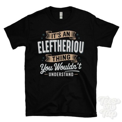 IT'S AN ELEFTHERIOU THING YOU WOULD'T UNDERSTAND T-SHIRT Name Nachname Geschenk