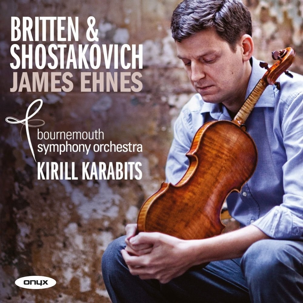 ONYX4113 Benjamin Britten, Dmitri Shostakovich, James Ehnes Violin Concertos CD