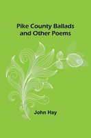 Pike County Ballads And Other Poems | John Hay | Taschenbuch | Englisch | 2023