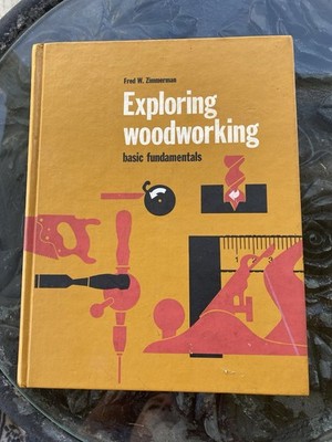 Exploring Woodworking: Basic fundamentals Vintage Text Book - Zimmerman