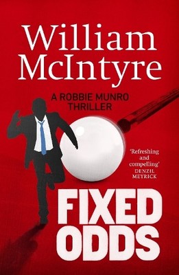 Fixed Odds (The Robbie Munro Thrillers) by McIntyre, William 1912240726