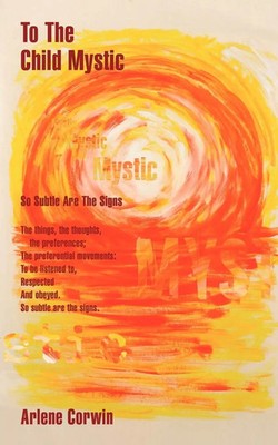To the Child Mystic Arlene Corwin Taschenbuch Kartoniert / Broschiert Englisch