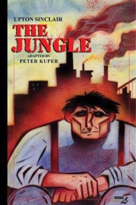 The Jungle by Upton Sinclair;  Peter Kuper;  Emily Russell