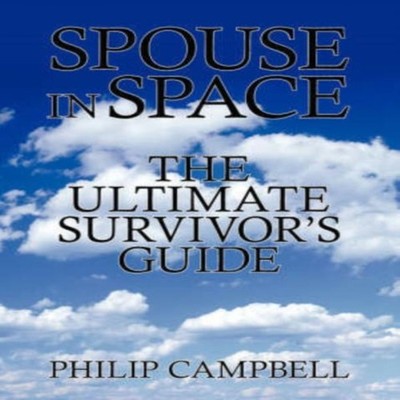 Spouse In Space The Ultimate Survivor's Guide Philip Campbell Pap