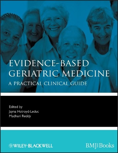 Evidence-Based Geriatric Medicine by Jayna Holroyd-Leduc, Mad... - 9781444337181