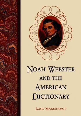 Noah Webster and the American Dictionary by David Micklethwait (English) Paperba