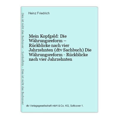 Mein Kopfgeld: Die Währungsreform  Rückblicke nach vier Jahrzehnten (dtv Sachbu
