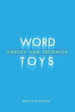 Word Toys: Poetry and Technics (Modern & Contemporary Poetics), Stefans, Brian K