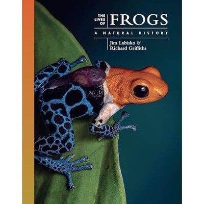Lives of Frogs : a Natural History -  NEW Jim Labisko 2025