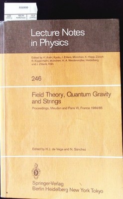 Field Theory, Quantum Gravity and Strings. Proceedings of a Seminar Series Held 