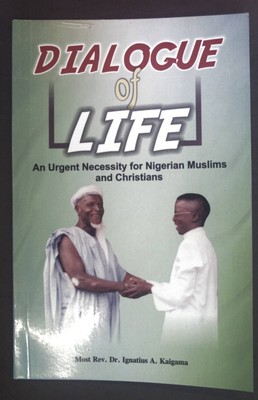 Dialogue of Life. An urgent Necessity for Nigerian Muslims and Christians. Kaiga
