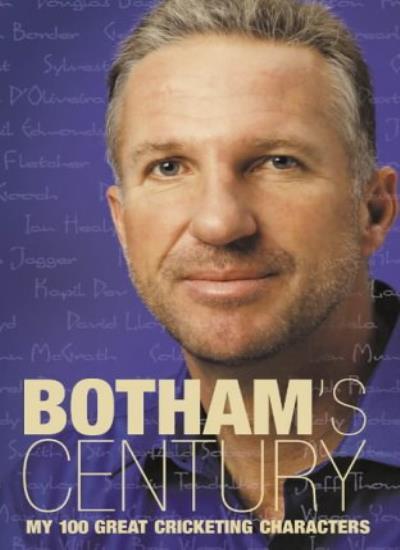 Botham's Century: My 100 great cricketing characters By Ian Bot .9780002189583