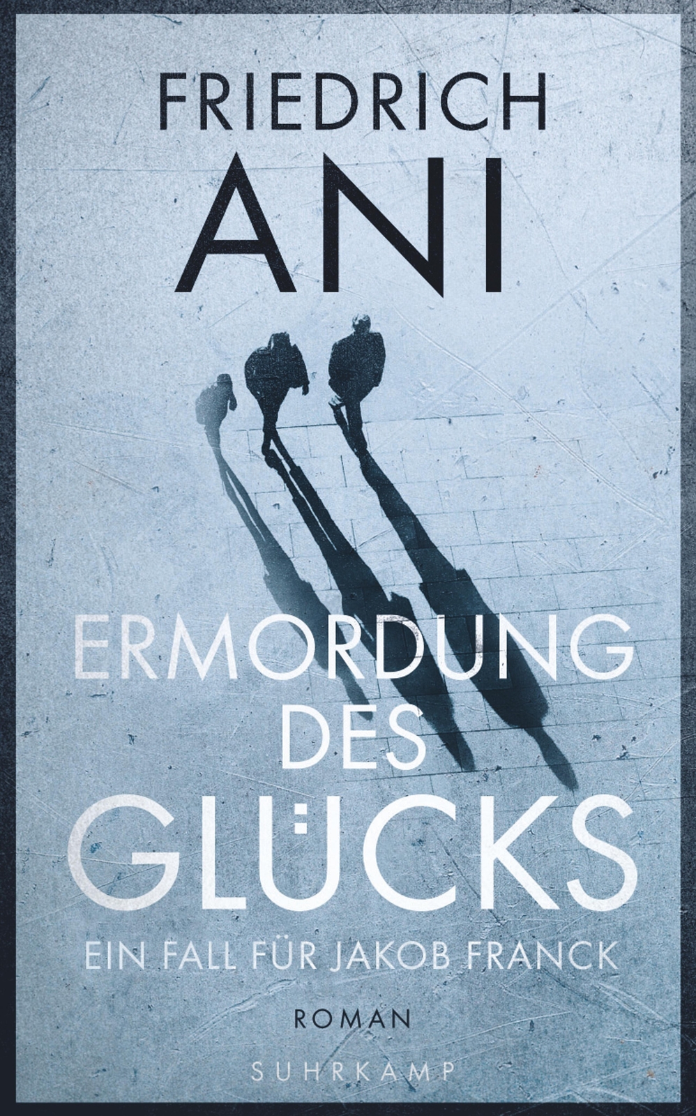 Thumbnail - Friedrich Ani / Ermordung Des Glücks