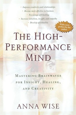 The High-Performance Mind: Mastering Brainwaves for Insight, Healing, and Cr...