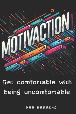 MotivAction: Get comfortable with being uncomfortable by Dan Ramalho Paperback B
