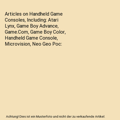 Articles on Handheld Game Consoles, Including: Atari Lynx, Game Boy Advance, Gam