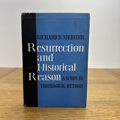 Resurrection And Historical Reason A Study In Theological Method Richard Niebuhr