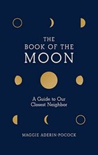 The Book of the Moon: A Guide to Our Closest