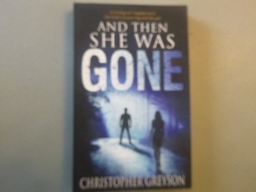 And Then She Was Gone by Christopher Greyson