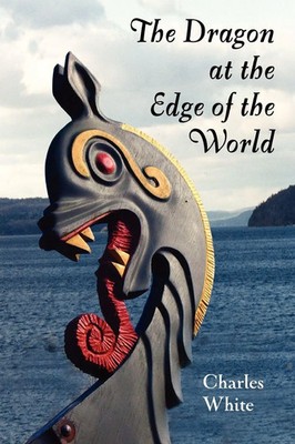 The Dragon at the Edge of the World. | Charles White | Taschenbuch | Englisch