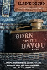 Born on the Bayou: A Memoir, Lourd, Blaine
