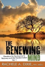 The Renewing Mind: Devotions for the Journey to Recovery and Life Transformation