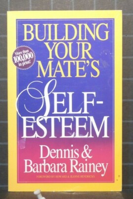 Building Your Mate's Self-Esteem by Dennis & Barbara Rainey 1993 Paperback  1296