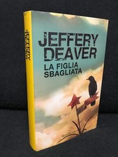 Jeffery Deaver - LA FIGLIA SBAGLIATA - Rizzoli - 2010 -1^ Edizione