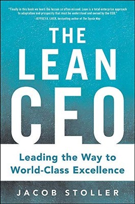 The Lean CEO: Leading the Way to World-Class Excellence By Jacob