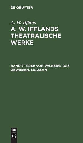 A W Iffland Elise Von Valberg. Das Gewissen. Luassan (Hardback)