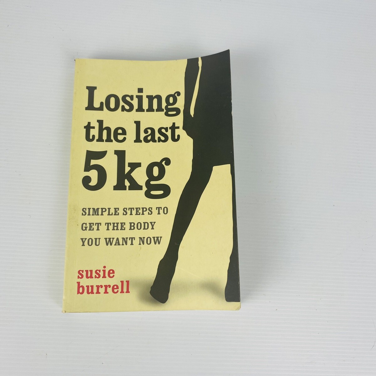 Losing The Last 5kg By Susie Burrell 2011 Paperback UK