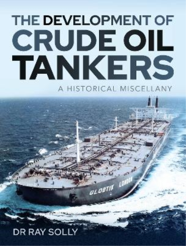 Solly, Dr Ray The Development of Crude Oil Tankers (Copertina rigida)