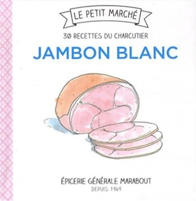 Weißer Schinken: 30 Rezepte des Wurstwarenhändlers - Frédérique Chartrand - V2280653