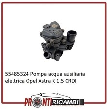 55485324 Pompa acqua ausiliaria elettrica Opel Astra K 1.5 CRDI