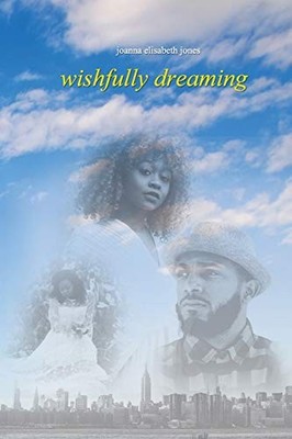 WISHFULLY DREAMING By Joanna Elisabeth Jones **BRAND NEW**