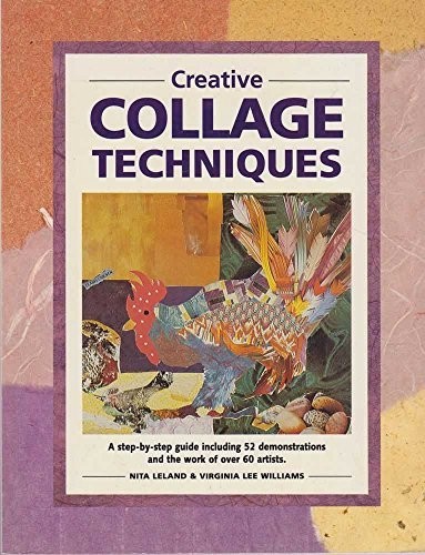 Creative Collage Techniques by Nita Leland (2000, Trade Paperback)