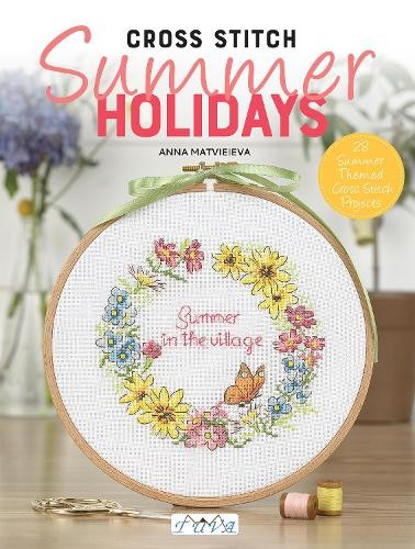 Cross Stitch Summer Holidays in the Village by Anna Matvieieva - 9786057834744